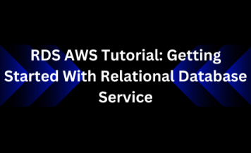 RDS AWS Tutorial: Getting Started With Relational Database Service
